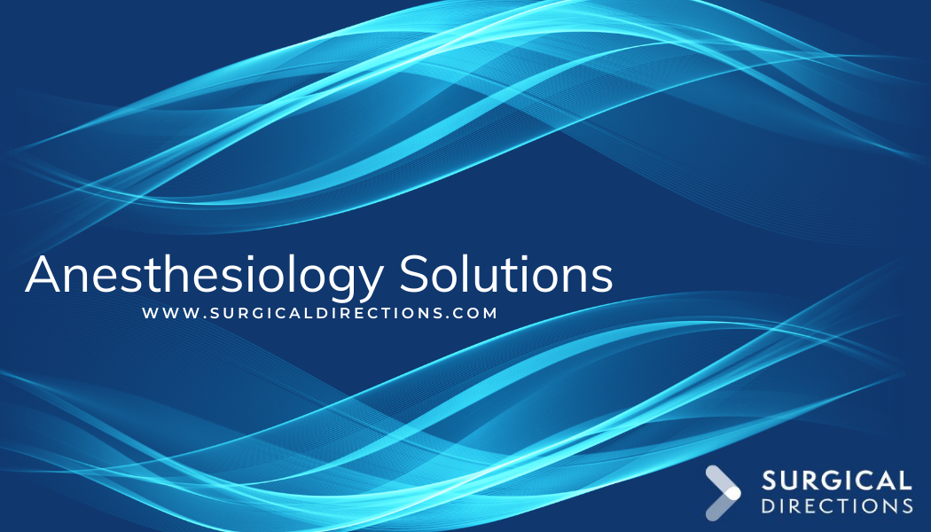 New Product Launch: Surgical Directions Introduces Anesthesiology Solutions Service Line